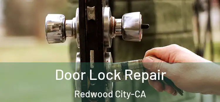  Door Lock Repair Redwood City-CA