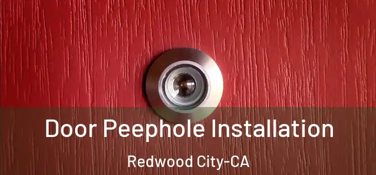 Door Peephole Installation Redwood City-CA