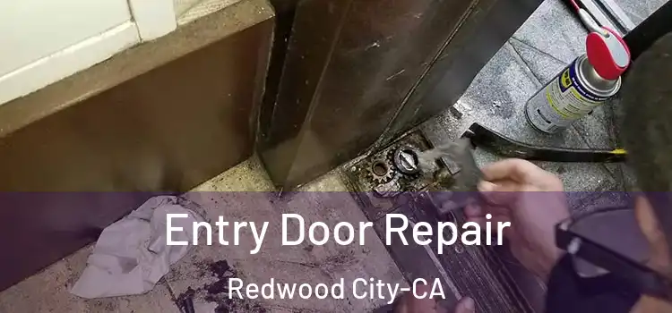  Entry Door Repair Redwood City-CA