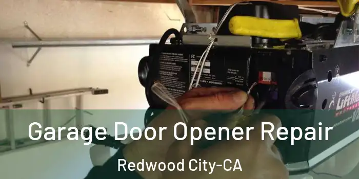  Garage Door Opener Repair Redwood City-CA