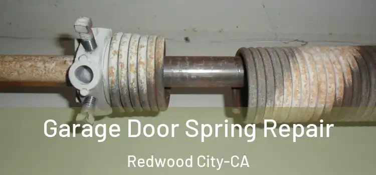  Garage Door Spring Repair Redwood City-CA