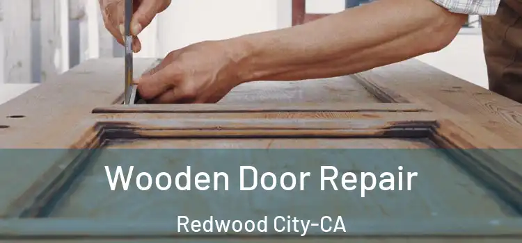  Wooden Door Repair Redwood City-CA